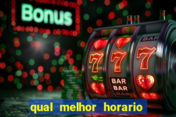 qual melhor horario para ganhar dinheiro no fortune tiger